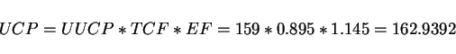 \begin{displaymath}UCP=UUCP*TCF*EF=159*0.895*1.145=162.9392 \end{displaymath}