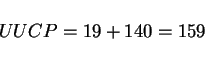 \begin{displaymath}UUCP = 19 + 140 = 159\end{displaymath}